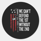 We Can't Defend The 1st Without The 2nd Amendment Ronde Sticker (Voorkant)