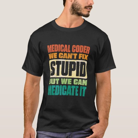 We Can't Fix Stupid But We Can Document It Medical T-shirt (Voorkant)
