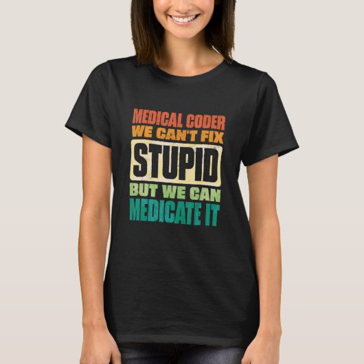 We Can't Fix Stupid But We Can Document It Medical T-shirt (Voorkant)