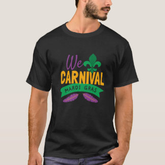 We Carnival Mardi Gras T-shirt