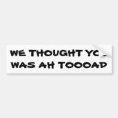 We dachten dat je een toad was bumpersticker (Voorkant)