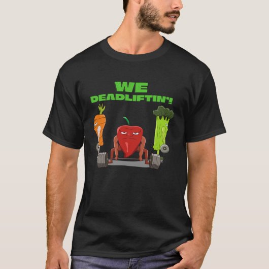 We Deadlifting  Vegetable Powerlifter Deadlift T-shirt (Voorkant)