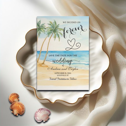 We decided on Forever Beach and Palm Trees Save The Date