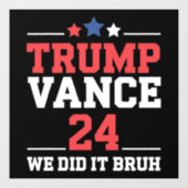 We Deden Het Bruh We Won Trump Vance 47th Raamsticker (Vel)