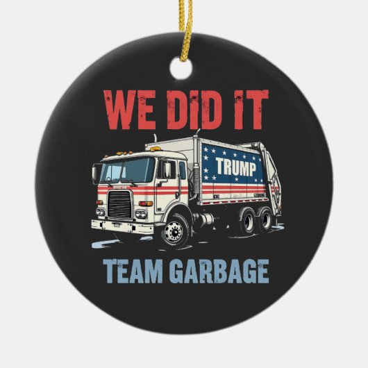 We deden het Team Vuilnis Trump won Vuilniswagen Keramisch Ornament (Voorkant)