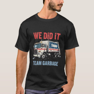 We deden het Team Vuilnis Trump won Vuilniswagen T-shirt