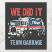 We deden het Team Vuilnis Trump won Vuilniswagen Wijn Etiket (Enkel label)