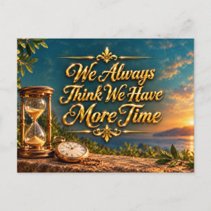 We Denken Altijd Dat We Meer Tijd Hebben Inspirere Briefkaart