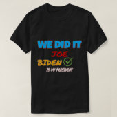 We Did It Joe ! Kamala harris,biden harris team wo T-shirt (Design voorkant)