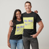 We Did It Paars en Geel T-shirt (Unisex)