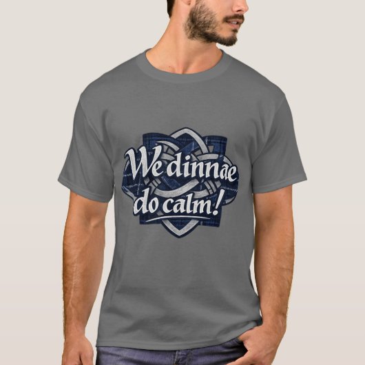 We Dinnae Do Calm Schots T-Shirt (Voorkant)