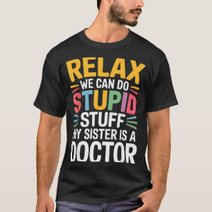 We Do Relax Kan Stomme Zus Dokter T-shirt