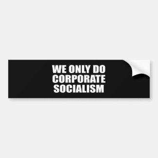 We doen alleen maar aan het socialisme van bedrijv bumpersticker