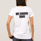 WE DOEN GEEN MAGERE DIP. WE HEBBEN DIKKE DUNK. T-SHIRT (Achterkant)