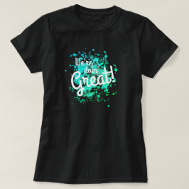 We doen het geweldig! T-shirt