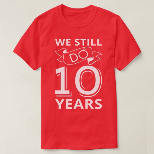 We doen nog steeds 10 jaar Jubileum I T-shirt (Design voorkant)