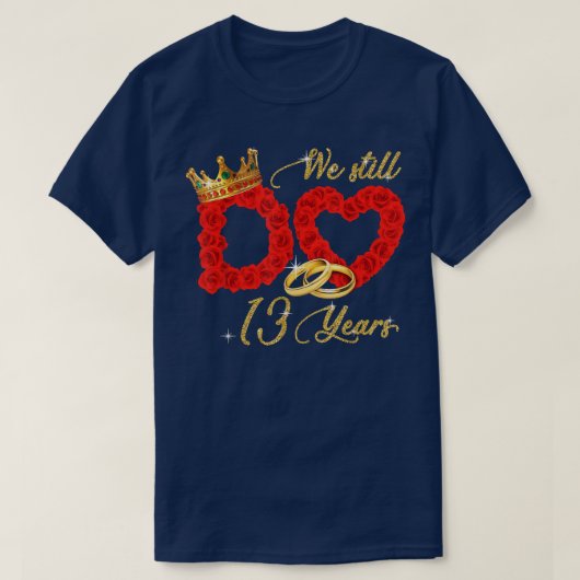 We doen nog steeds 13 jaar huwelijk 13de bruiloft  t-shirt (Design voorkant)