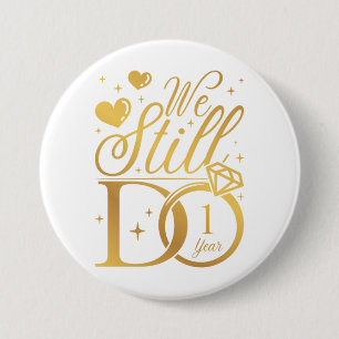 We doen nog steeds 1 jaar bruiloft Jubileum rond Ronde Button 7,6 Cm