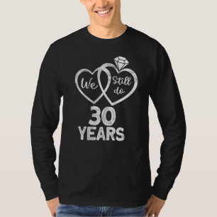 We doen nog steeds 30 jaar 1992 30ste huwelijksjub t-shirt