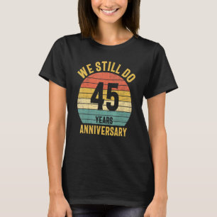 We doen nog steeds 45e Jubileum huwelijkspaar Husb T-shirt