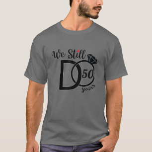 We doen nog steeds 50 jaar 50e Jubileum bruiloftsc T-shirt