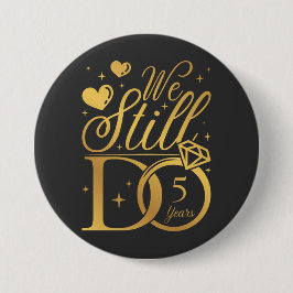 We doen nog steeds 5 jaar bruiloft Jubileum rond Ronde Button 7,6 Cm