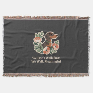 We Don’t Walk Fast; We Walk Meaningful Deken