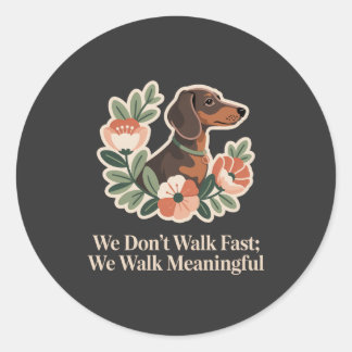 We Don’t Walk Fast; We Walk Meaningful Ronde Sticker