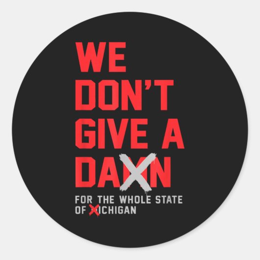 We Don't Give A For The Whole State Of Michigan  Ronde Sticker (Voorkant)
