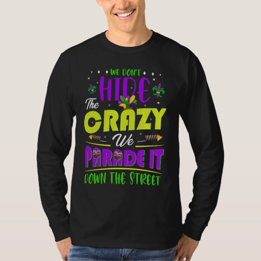 We Don't Hide The Crazy  Mardi Gras T-shirt (Voorkant)