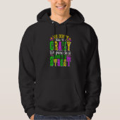 We Dont Hide The Crazy We Parade It Mardi Gras Thi Hoodie (Voorkant)