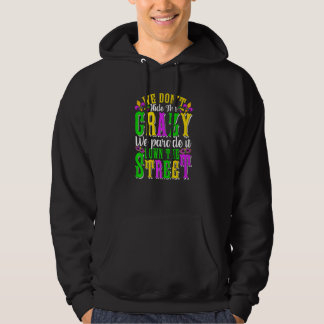 We Dont Hide The Crazy We Parade It Mardi Gras Thi Hoodie
