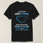 We Don't Know How Strong We Are Until Being Strong T-shirt (Design voorkant)
