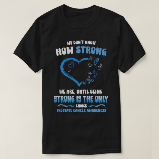 We Don't Know How Strong We Are Until Being Strong T-shirt (Design voorkant)