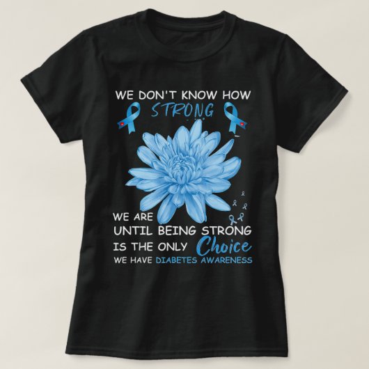 We Don't Know How Strong We Are Until Being Strong T-shirt (Design voorkant)