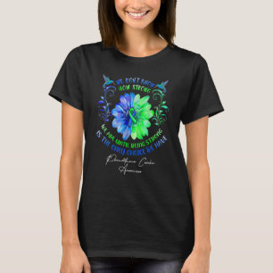 We Don't Know How Strong We Are Until Being Strong T-shirt