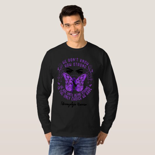 We Don't Know How Strong We Fibromyalgia Awareness T-shirt (Voorkant volledig)
