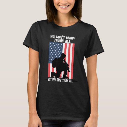 We Don't Know Them All But We Owe Them All Veteran T-shirt (Voorkant)