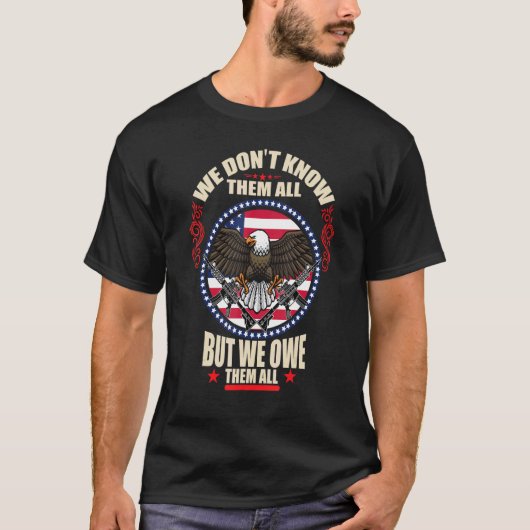 We Don't Know Them All But We Owe Them All Veteran T-shirt (Voorkant)