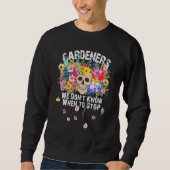 We Don't Know When To Stop Gardener Skull Flower D Trui (Voorkant)