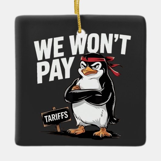 We Don't Pay Tariffs Anti Trump Keramisch Ornament (Voorkant)
