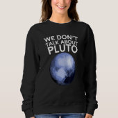 We Don't Talk About Pluto T-shirt Funny Space Plan (Voorkant)
