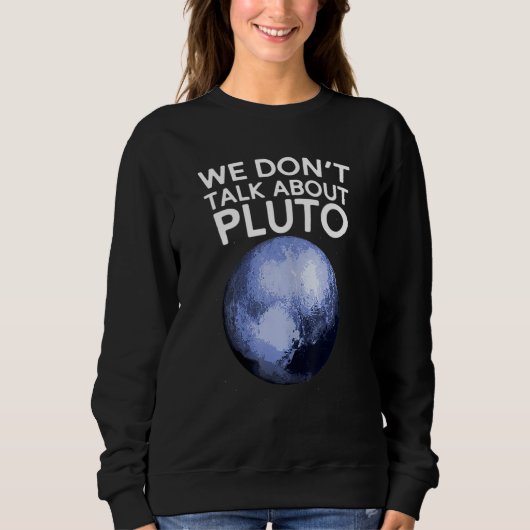 We Don't Talk About Pluto T-shirt Funny Space Plan (Voorkant)