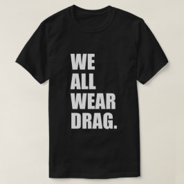 WE DRAAG ALLEMAAL DRAG. T-SHIRT