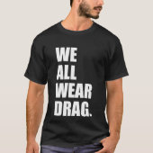 WE DRAAG ALLEMAAL DRAG. T-SHIRT (Voorkant)