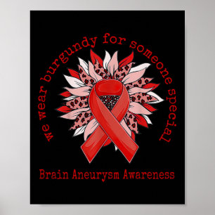 We Draag Burgundy Brain Aneurysm Awareness Sunflow Poster