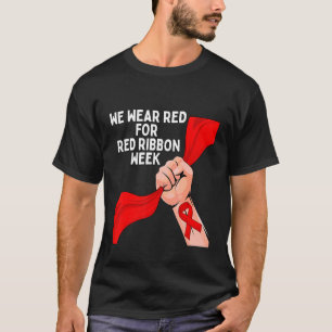 We Draag Red Ribbon Week 2022 Celebrate Life Live  T-shirt