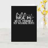 We dragen waarschijnlijk geen broek aan. kaart (Gele Bloem)