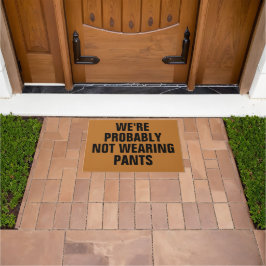 We dragen waarschijnlijk geen broek deurmat