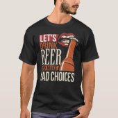 We Drinken bier en maken slechte keuzes T-shirt (Voorkant)